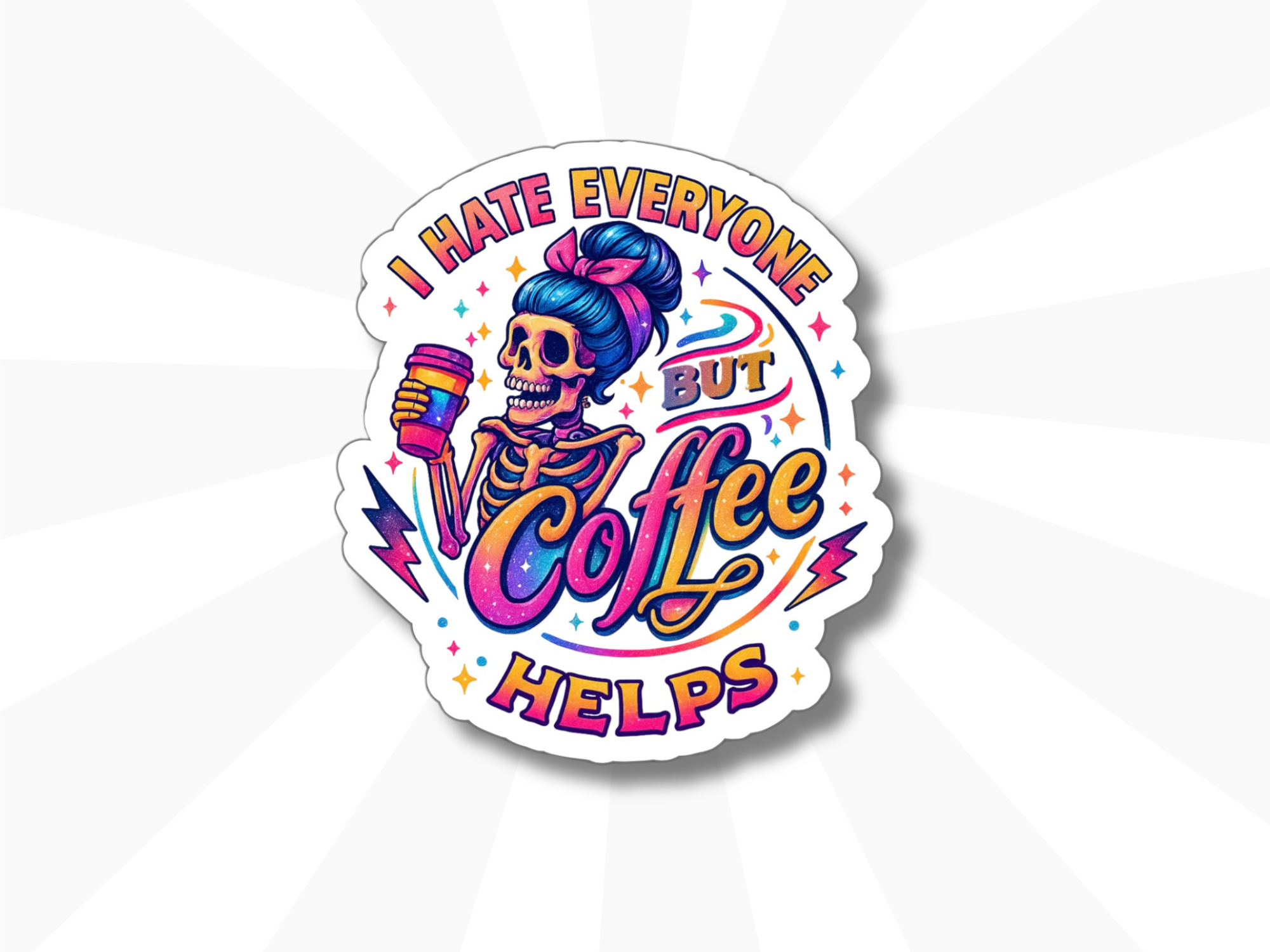 I Hate Everyone But Coffee Helps - Sticker
