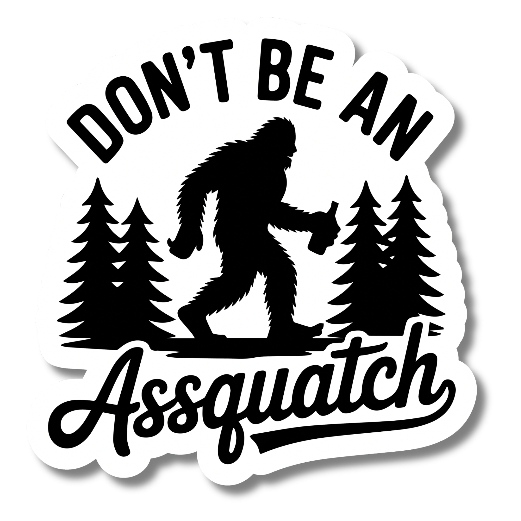 Bigfoot Don’t Be An Assquatch - Magnet